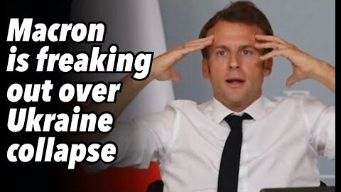 MACRON IS FREAKING OUT OVER UKRAINE COLLAPSE