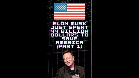 Elon Musk Just Spent 44 Billion Dollars To Save America - Part 1