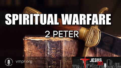 10 Jan 22, Jesus 911: Spiritual Warfare: 2 Peter