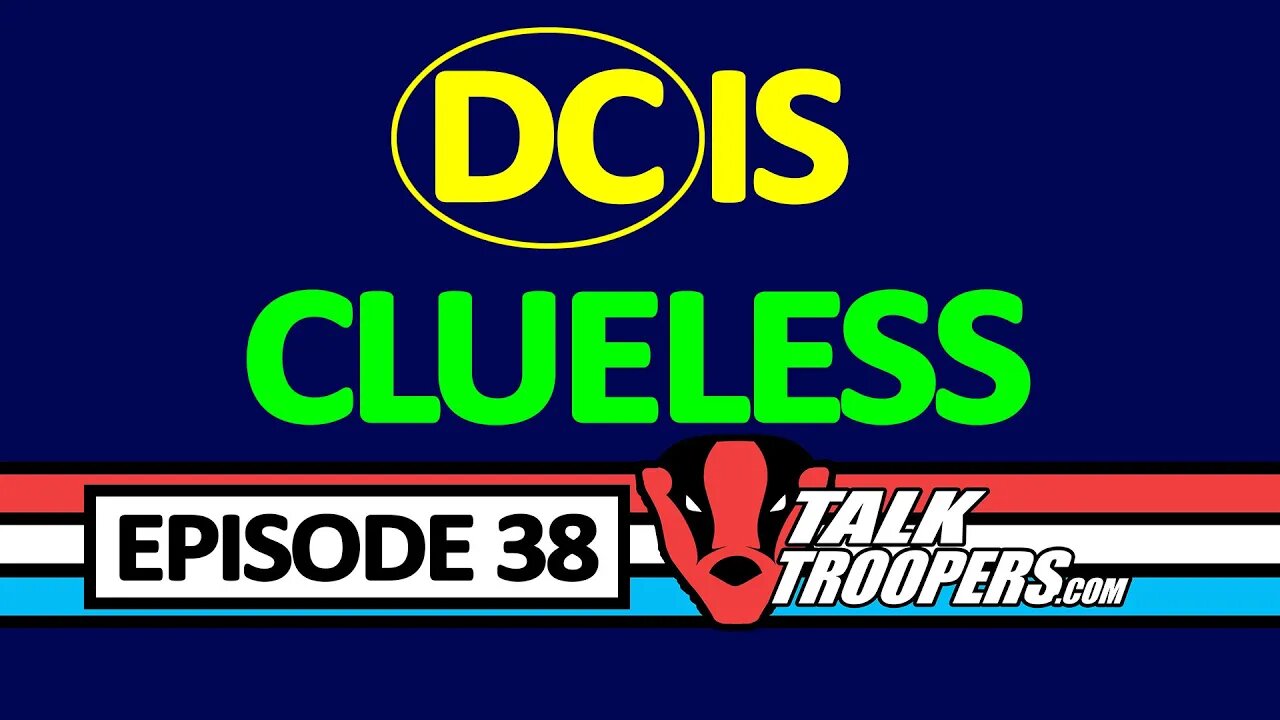 Talk Troopers Episode 38 DC Comics is Completely Useless