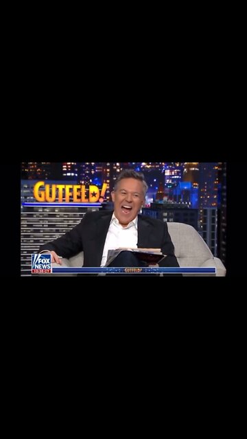 Gutfeld at his best! Lol!