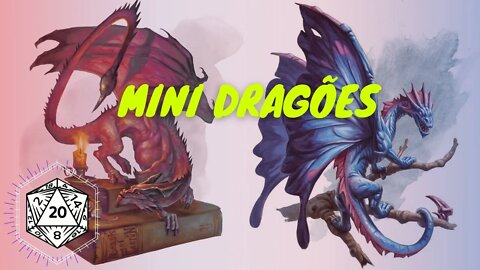 Minidragões - o Pseudodragão e o Dragão-Fada. Pets fofinhos ou criaturas mágicas poderosas?