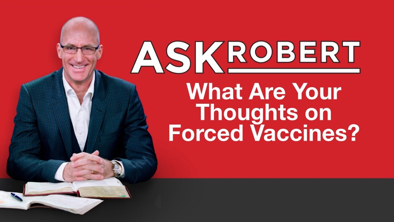 What Are Your Thoughts on Forced Vaccination? // Ask Robert