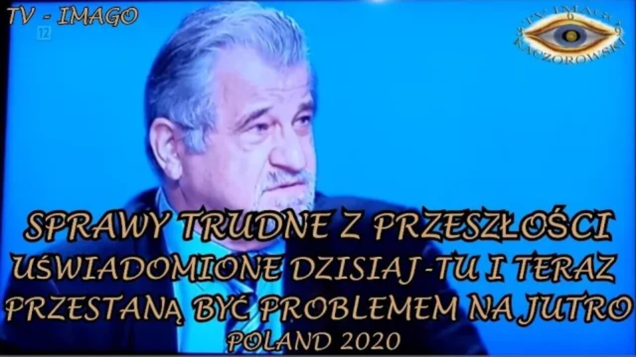 SPRAWY TRUDNE Z PRZESZŁOŚCI UŚWIADOMIONE DZISIAJ TU I TERAZ PRZESTANĄ BYĆ PROBLEMEM /2020 ©TV IMAGO