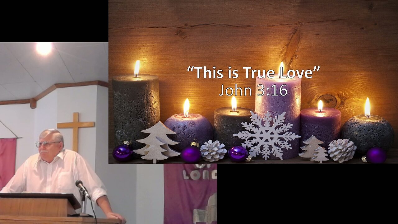 “This is True Love”, John 3:16, Sunday Worship, December 24, 2023