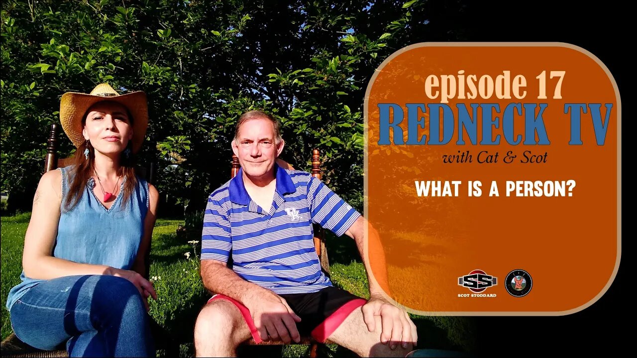 Redneck TV 17 with Cat & Scot // What Is A Person?