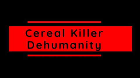 Cereal Killer - Dehumanity