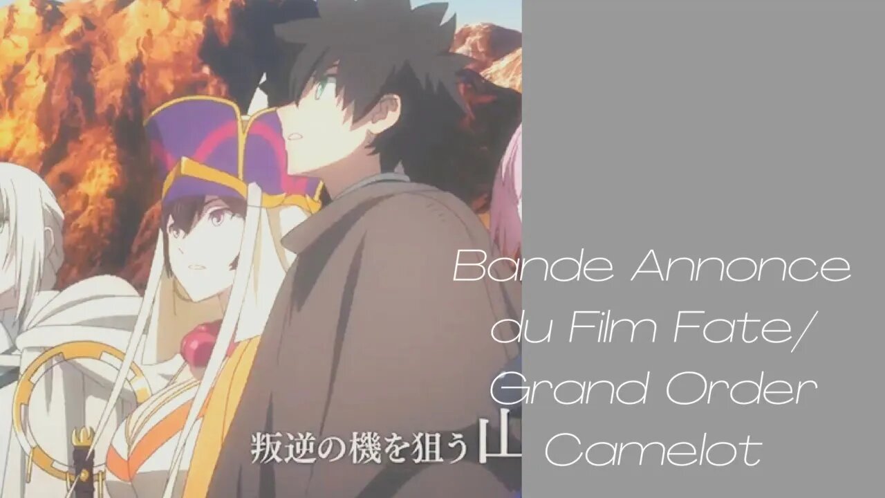 Bande Annonce du Film Fate/Grand Order Camelot