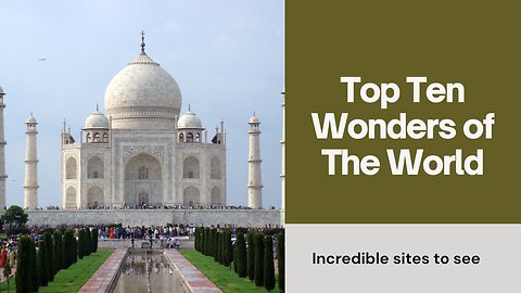 Top Ten Wonders of The World