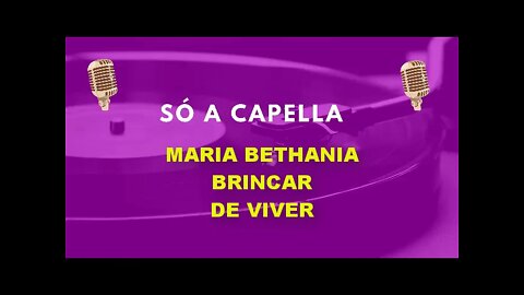 Maria Bethania / Brincar de Viver / ACapella