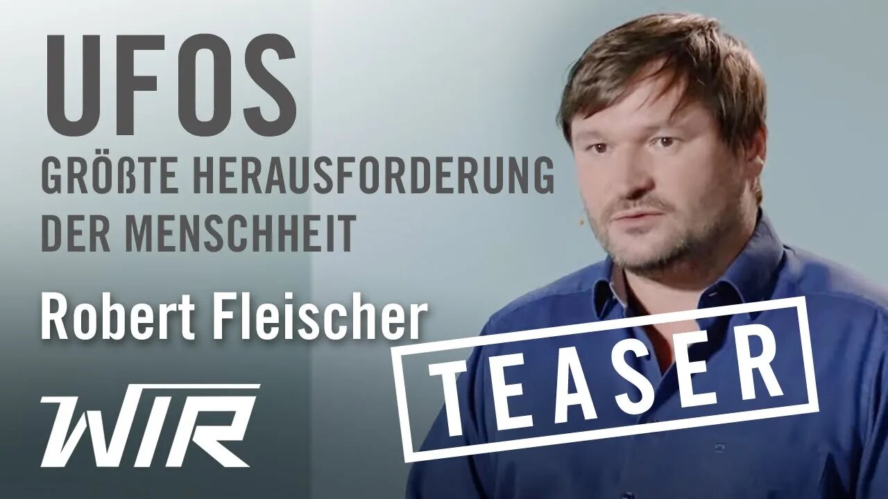 TEASER! Robert Fleischer: UFOs – Die größte Herausforderung der Menschheit