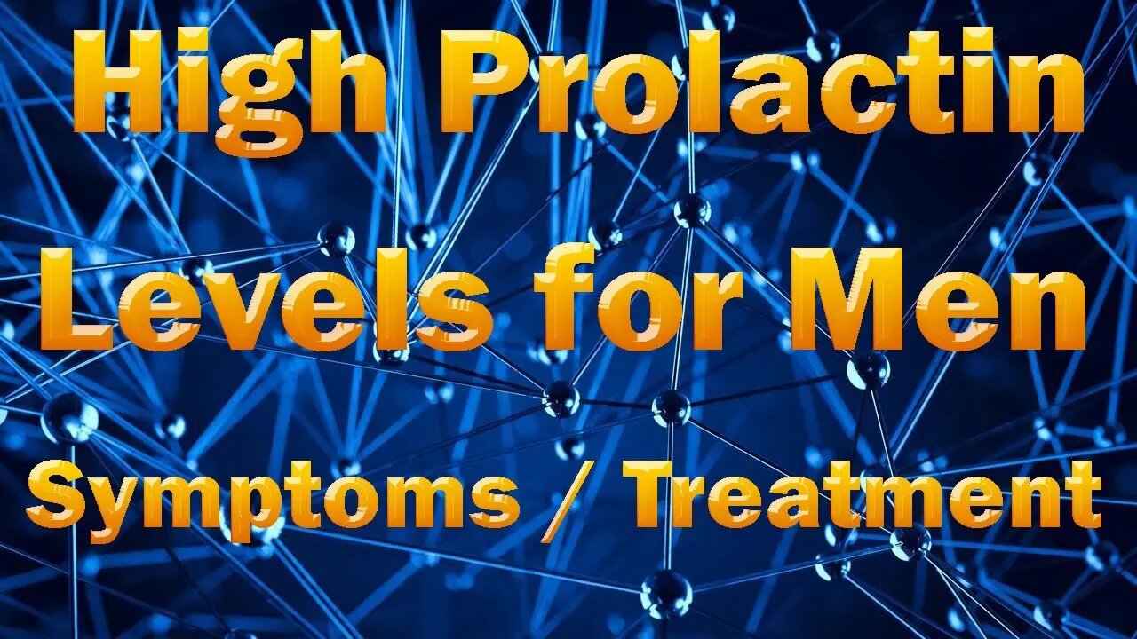 High Prolactin Issues / side effects in Men / Low Testosterone / Testosterone Replacement Therapy