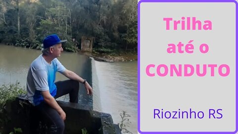 Trilha até o Conduto - Riozinho/RS #condutoriozinhors #trilha #viajar