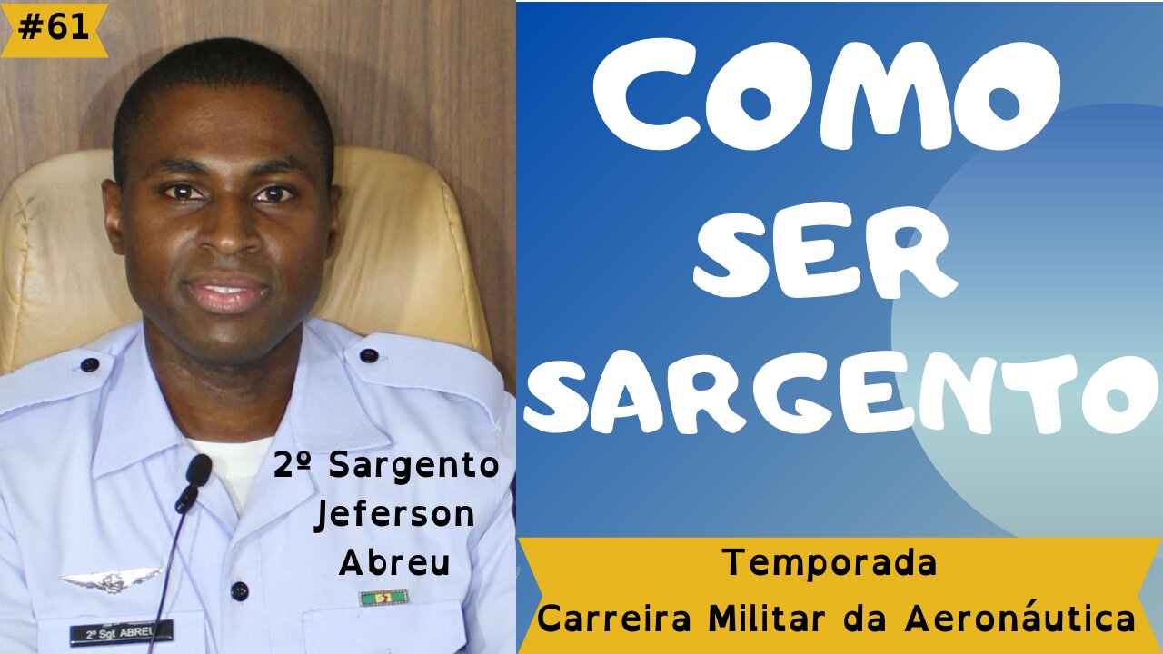 #61- "COMO SER SARGENTO" (Ep.4/4) - Temporada Carreira Militar na Aeronáutica - 27/11/21