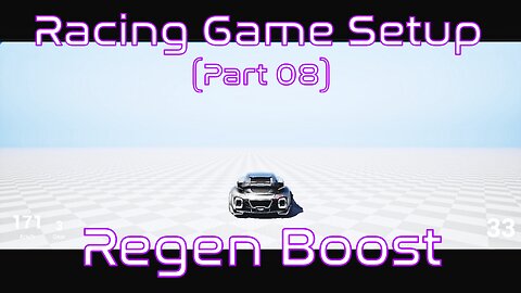 Setup A Simple Regenerative Boost System and Camera Effect | Unreal Engine | Racing Game