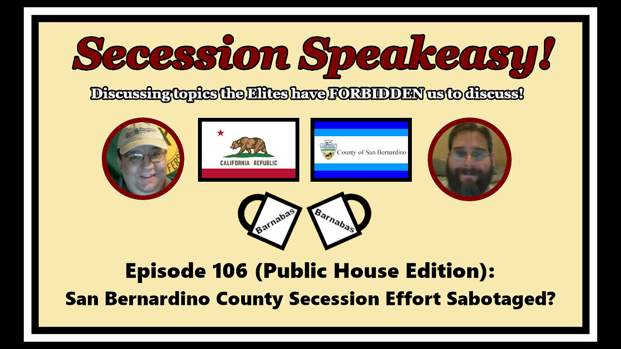 Secession Speakeasy #106 (Public House Edition): San Bernardino County Secession Effort Sabotaged?