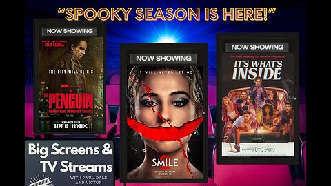 Big Screens & TV Streams #106 - 10-24-2024 - “Smile - Spooky Season is Here!”