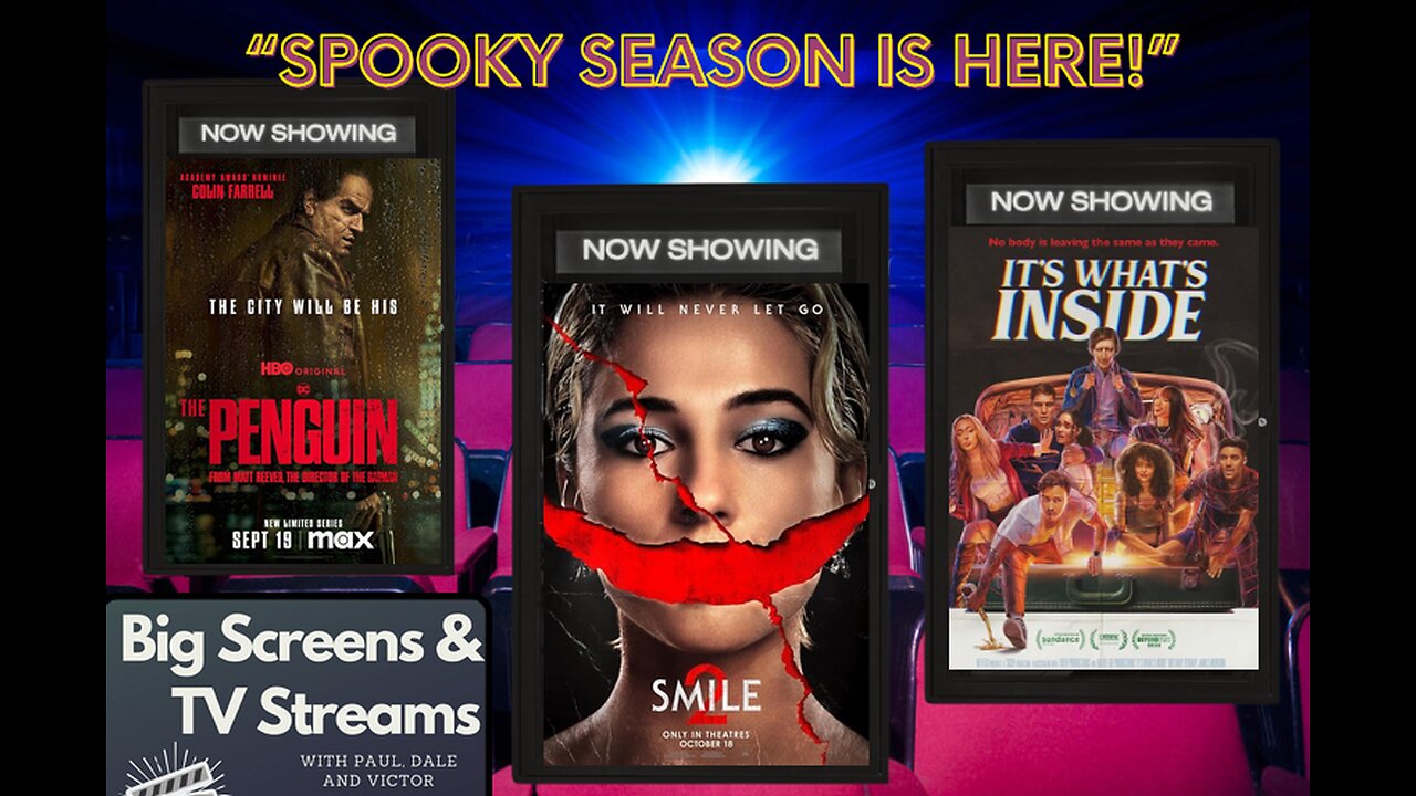 Big Screens & TV Streams #106 - 10-24-2024 - “Smile - Spooky Season is Here!”