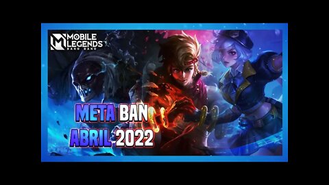 QUAIS HERÓIS BANIR | META BAN ABRIL 2022 | MLBB