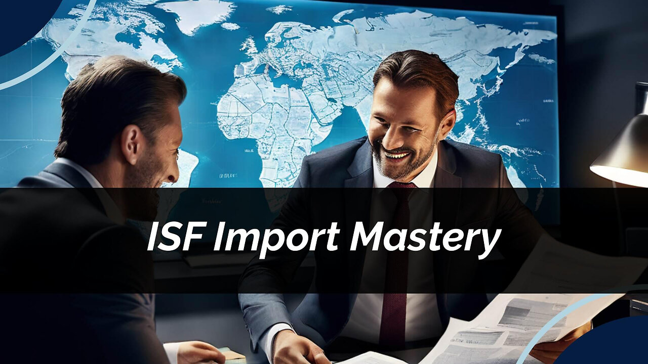 Navigating the ISF Maze: Insider Tips for Successful Importation