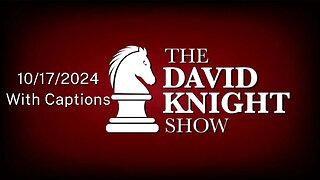 Thu 17Oct24 David Knight UNABRIDGED - How FEMA Steals as Mainstream Makes FEMA the "Victims"