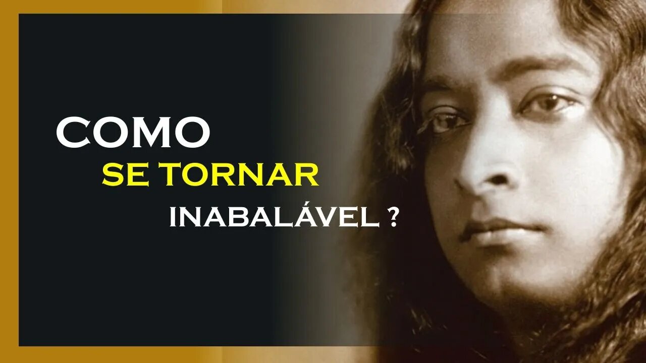 PERMANEÇA INABALÁVEL HAJA O QUE OUVER, MDS, YOGANANDA DUBLADO, MOTIVAÇÃO MESTRE