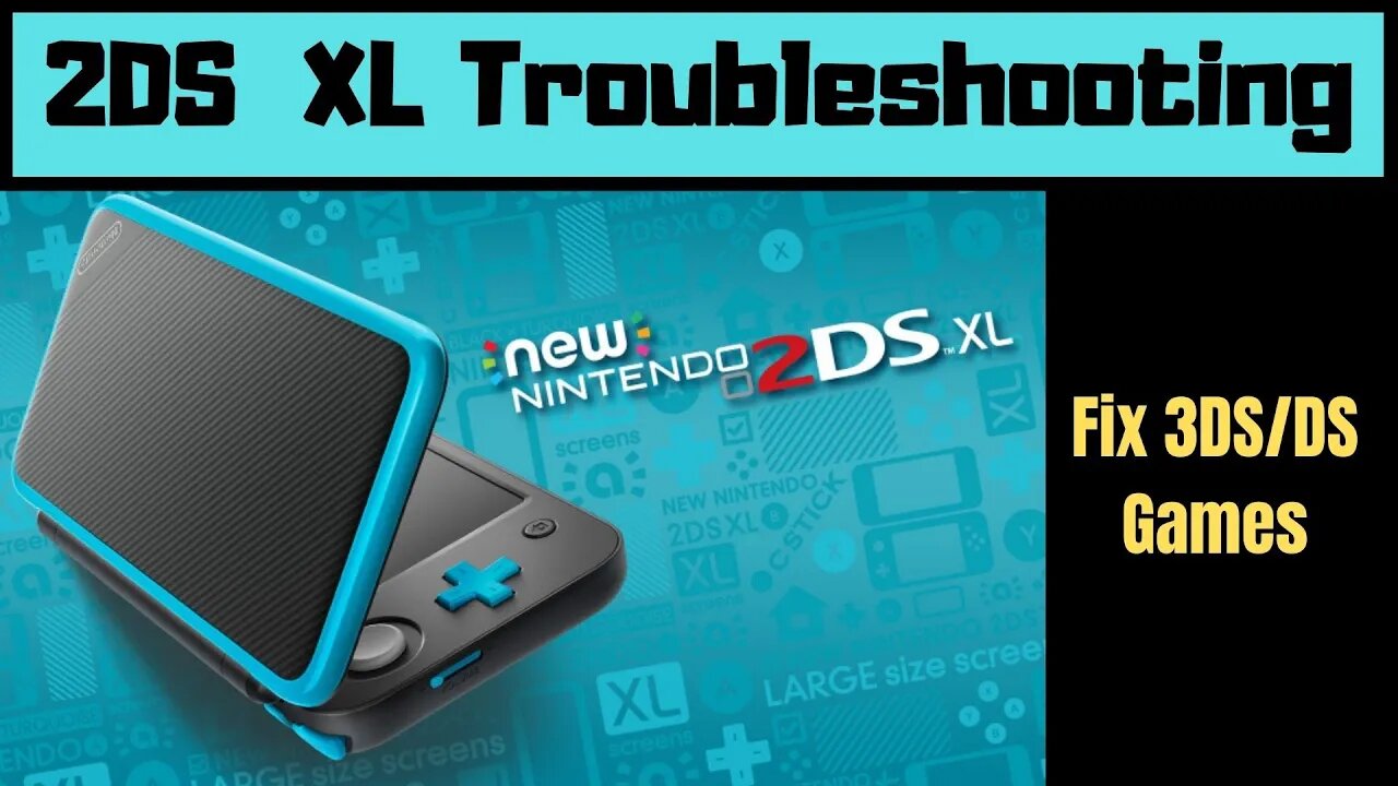 2DS XL Troubleshooting | Fixing DS/3DS Games