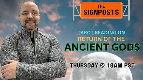 Tarot Reading on Return of the Ancient Gods - The Signposts Live!