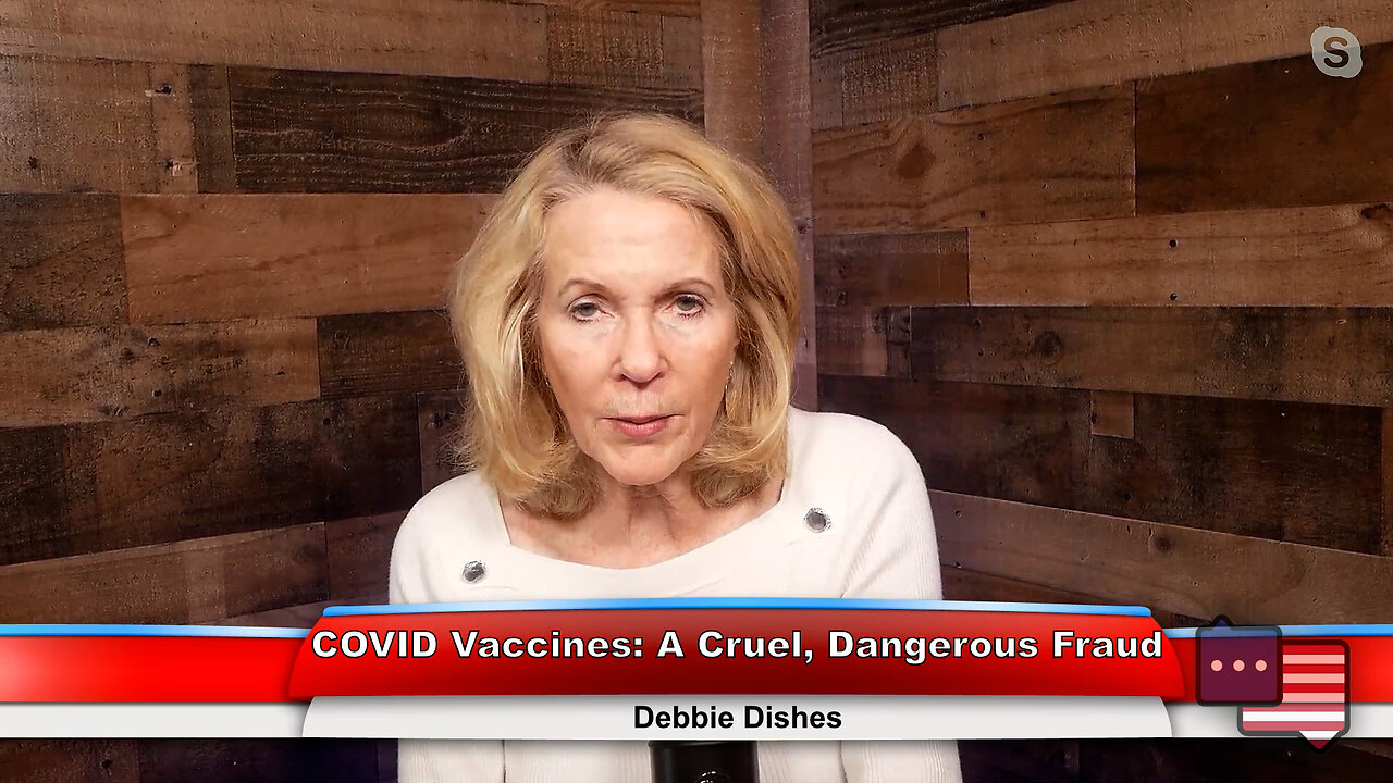 COVID Vaccines: A Cruel, Dangerous Fraud | Debbie Dishes 5.3.23