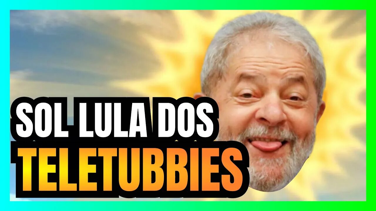 Governo divulga LULA SOLZINHO DOS TELETUBBIES cringe até não aguentar mais