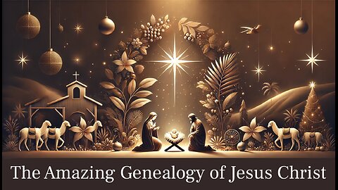 The Amazing Genealogy of Christ: A Christmas-Themed Study of Matthew Chapters 1 & 2