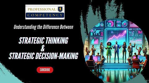 The Difference Between Strategic Thinking and Strategic Decision-Making