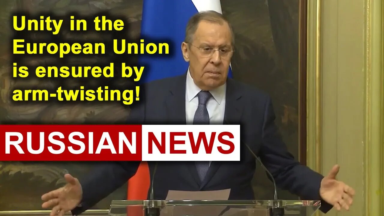 Lavrov: Unity in the European Union is ensured by arm-twisting! Russia sanctions | Ukraine crisis