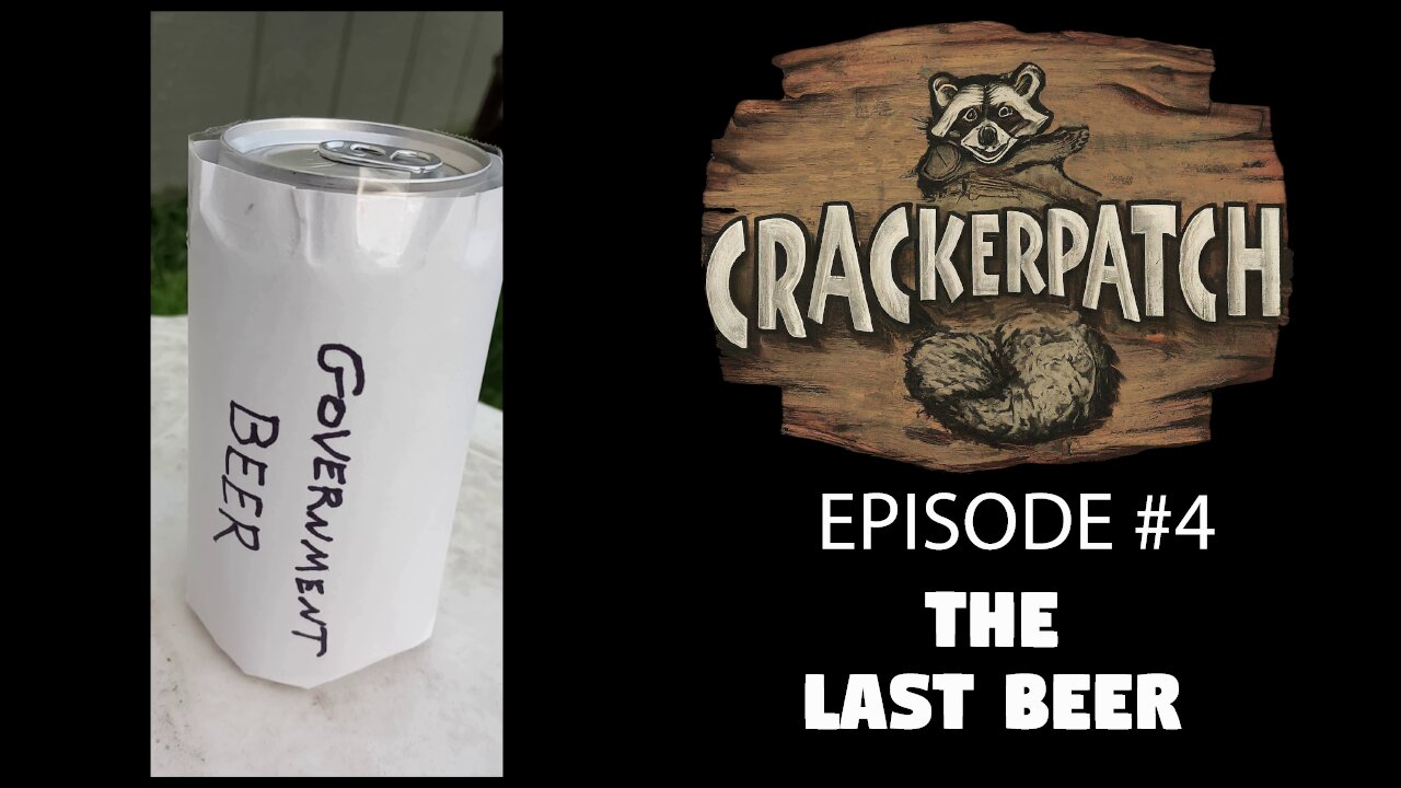 The Last Beer (CRACKERPATCH - Ep. 4)