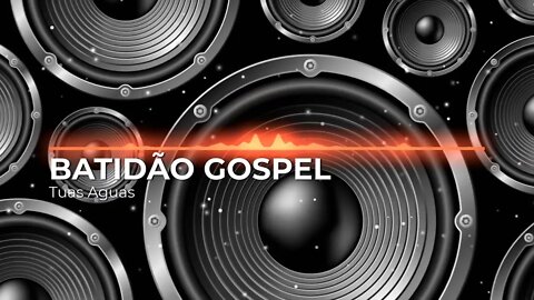 Batidão Gospel - Tuas Águas 4K