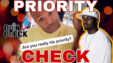 Are you really his priority??