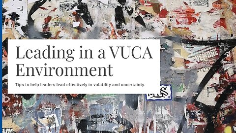 Leading in a VUCA Environment