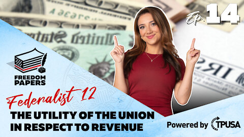 The Utility of the Union In Respect to Revenue - [Freedom Papers Ep. 14]