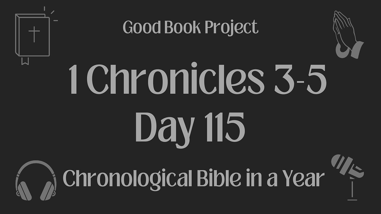 Chronological Bible in a Year 2023 - April 25, Day 115 - 1 Chronicles 3-5