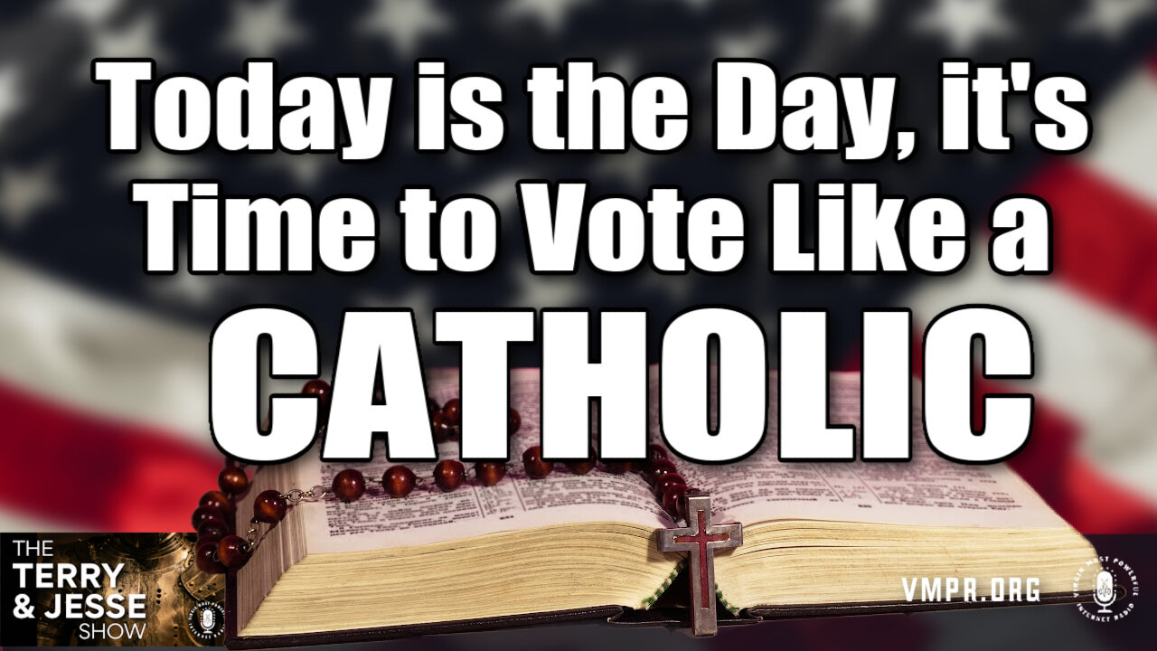 05 Nov 24, The Terry & Jesse Show: Today Is the Day, It's Time to Vote Like a Catholic