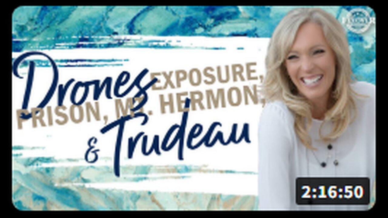 DRONES, EXPOSURE, PRISON, MT HERMON AND TRUDEAU - The Prophetic Report with Stacy Whited