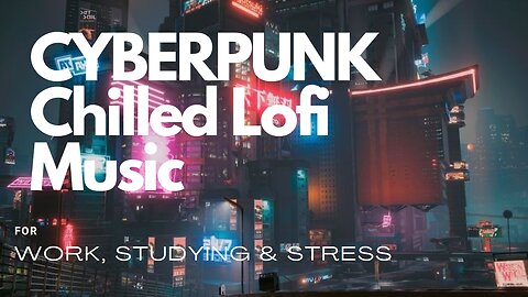 2077 CYBERPUNK Ambience - With Lofi Chilled Music - 3 Hours