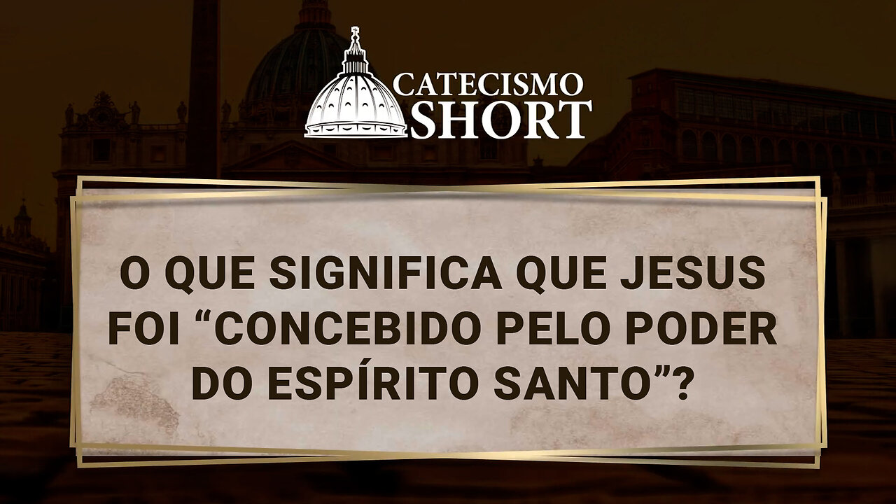 O que significa que Jesus foi “concebido pelo poder do Espírito Santo”?