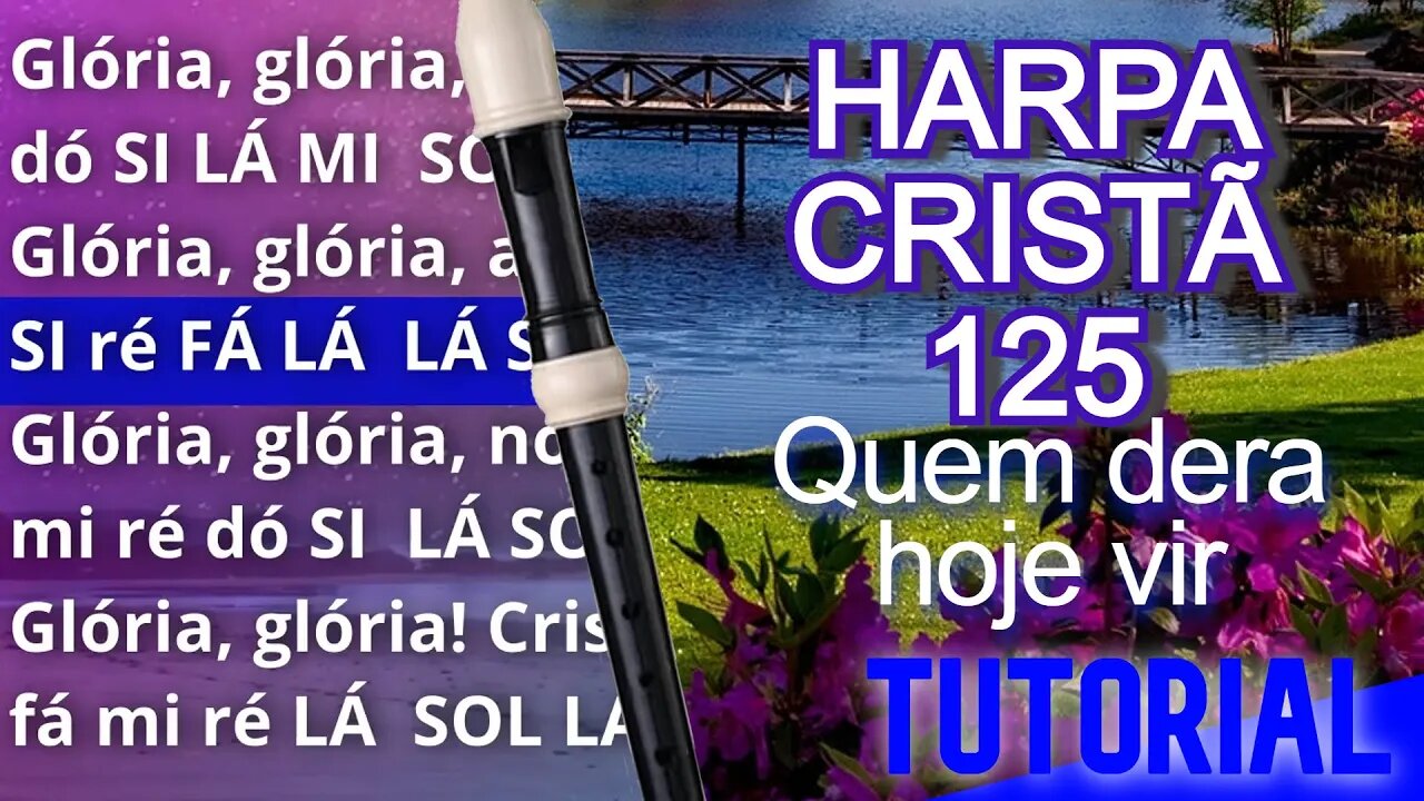 Harpa Cristã 125 - Quem dera hoje vir - Cifra melódica