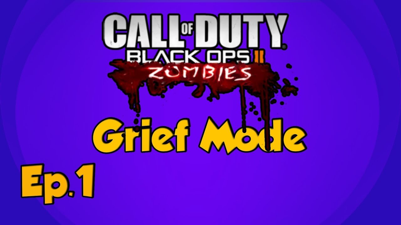 call of duty black ops 2 zombies-grief mode[Ep.1]Resolution 1295-Borough/Grief Commentary