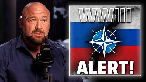 NATO Has Already Made The Decision To Go To War With Russia— Alex Jones Reports On The Most