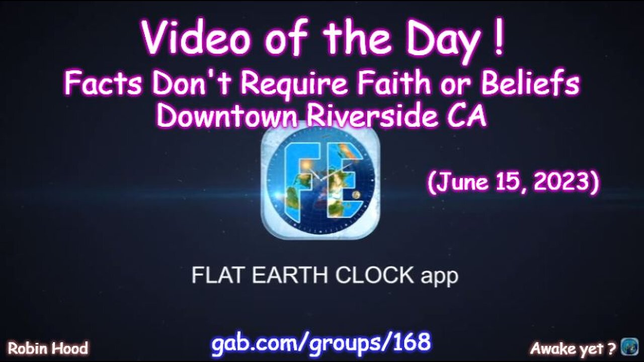 Flat Earth Clock app - Video of the Day (6/15/2023)