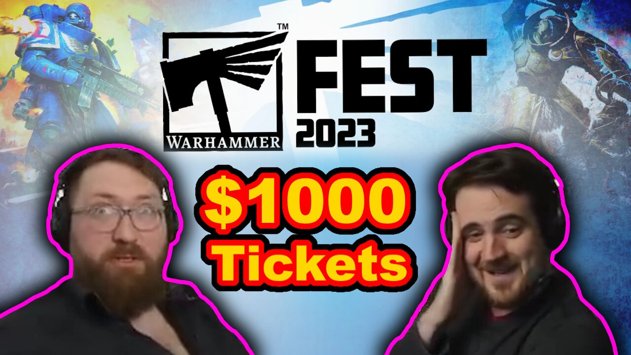 $1000 Tickets for Warhammer Fest! - Tom and Ben