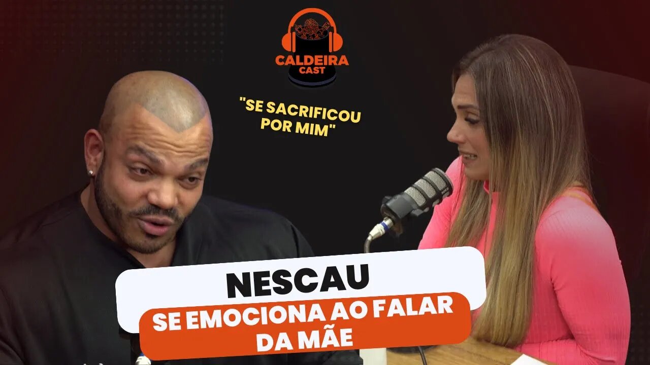 NESCAU SE EMOCIONA AO CONTAR DOS SACRIFÍCIOS DA MÃE...