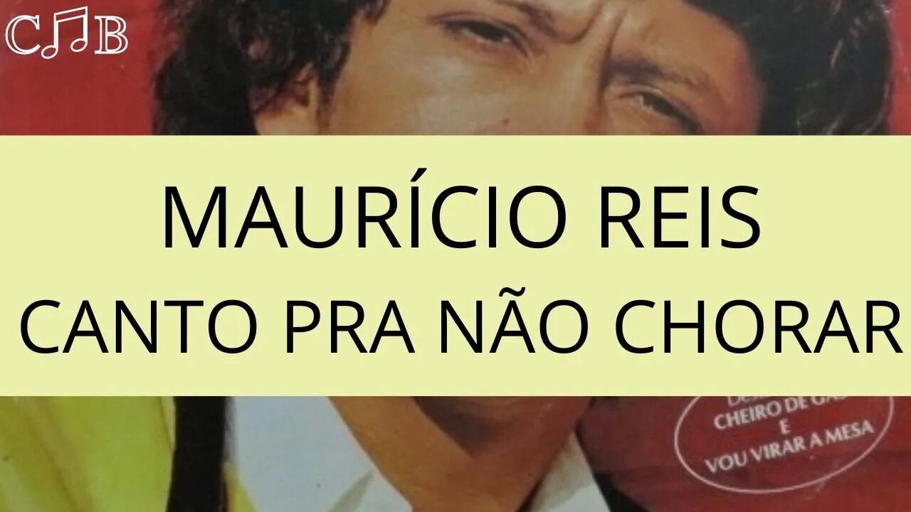 Maurício Reis - Canto Pra Não Chorar